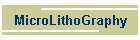 MicroLithoGraphy