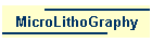 MicroLithoGraphy